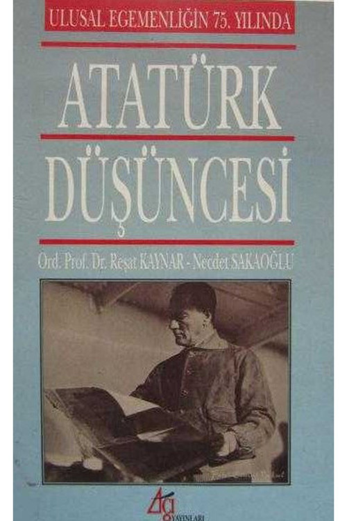 Atatürk Düşüncesi - Ord.Prof.Dr. Reşat Kaynar - N.Sakaoğlu