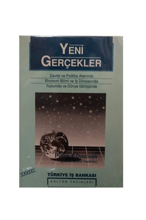 Yeni Gerçekler (Devlet Ve Politika Alanında- Ekonomi Bilimi Ve İş Dünyasında) / Peter F. Drucker