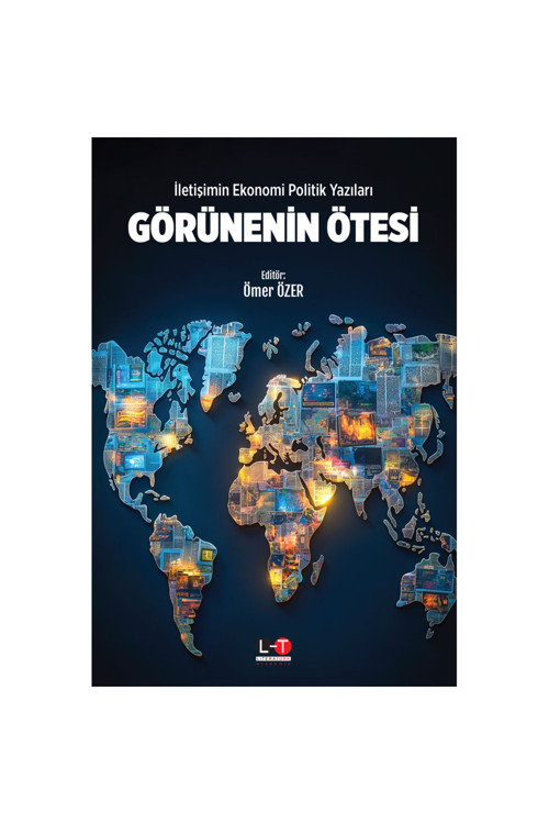 Görünenin Ötesi - İletişimin Ekonomi Politik Yazıları