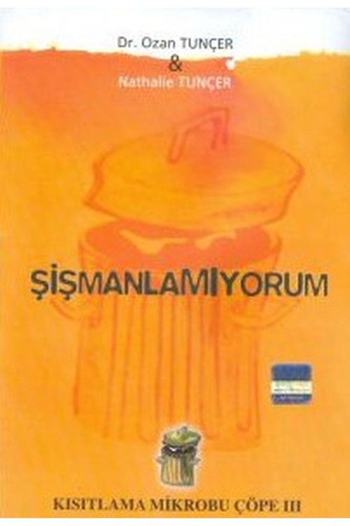 Şişmanlamıyorum Kısıtlama Mikrobu Çöpe 3 - Nathalie Tunçer, Ozan Tunçer