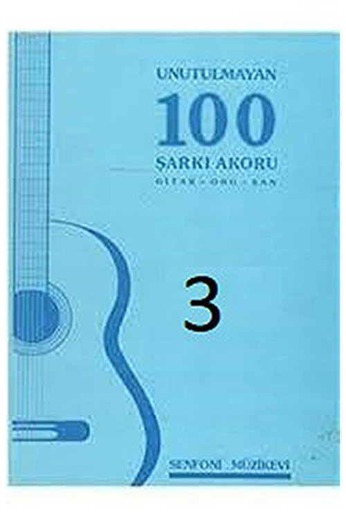 Unutulmayan 100 Şarkı Akoru 3 / Gitar - Org - Şan