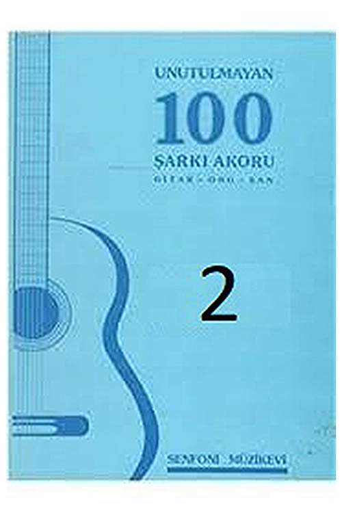 Unutulmayan 100 Şarkı Akoru 2. Cilt Gitar - Org - Şan