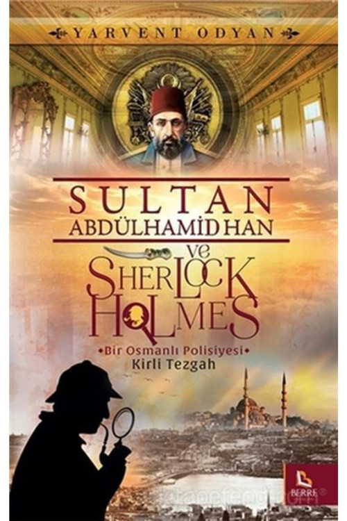 Sultan Abdülhamid Han Ve Sherlock Holmes Kirli Tezgah - Yervant Odyan