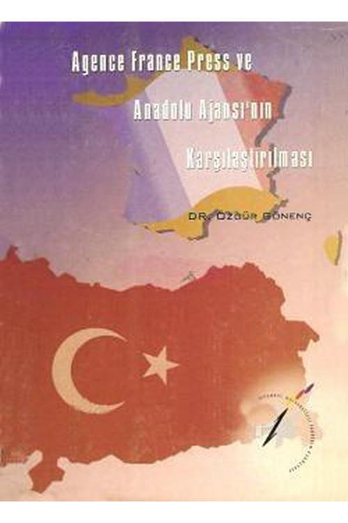 Agence France Press Ve Anadolu Ajansı'Nın Karşılaştırılması--Dr.Özgür Gönenç