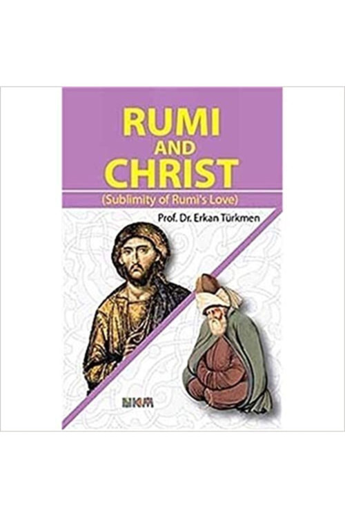 Rumi And Christ (Sublimity Of Rumi'S Love) - Prof. Dr. Erkan Türkmen / Cep Boy