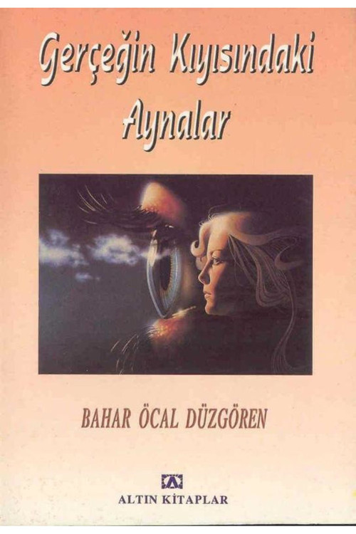 Gerçeğin Kıyısındaki Aynalar - Bahar Öcal Düzgören