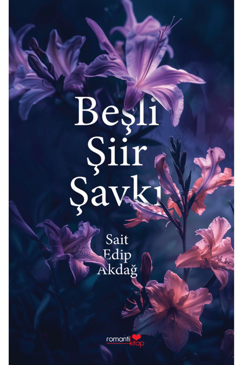Beşli Şiir Şavkı / Sait Edip Akdağ / Romantik Kitap / 9786259430812