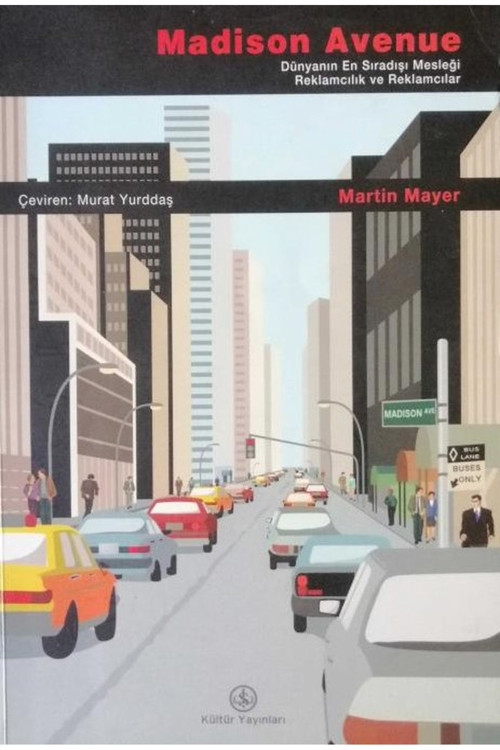 Madison Avenue / Dünyanın En Sıradışı Mesleği Reklamcılık Ve Reklamcılar