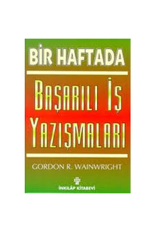 Bir Haftada Başarılı İş Yazışmaları - Gordon R. Wainwright (1996 Basım)