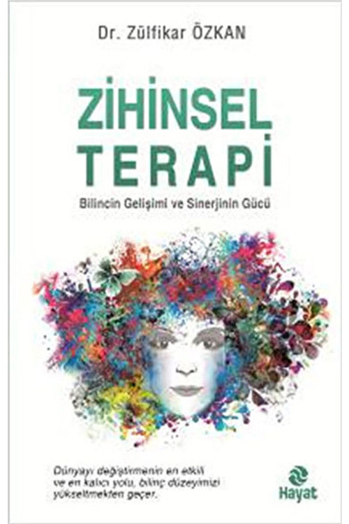 Zihinsel Terapi; Bilincin Gelişimi Ve Sinerjinin Gücü / Dr. Zülfikar Özkan