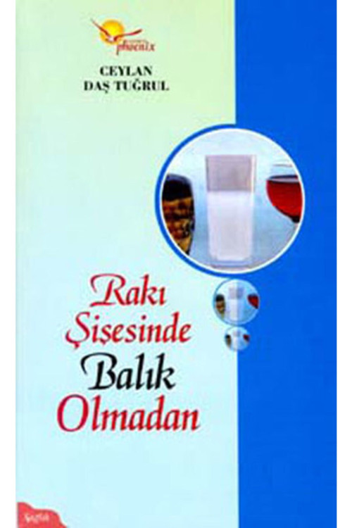 Rakı Şişesinde Balık Olmadan / Ceylan Daş Tuğrul