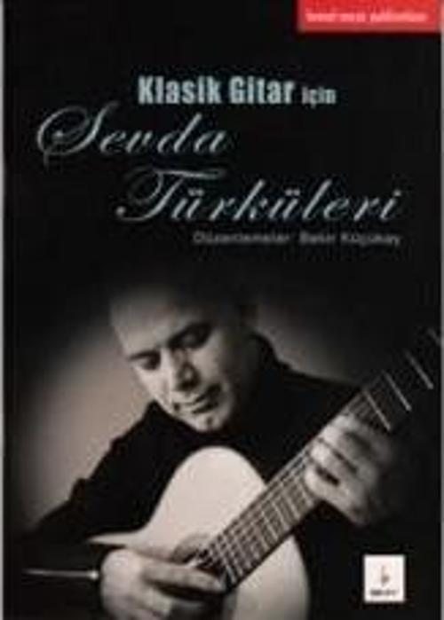 BMY-040 KLASİK GİTAR İÇİN SEVDA TÜRKÜLERİ - BEKİR KÜÇÜKAY