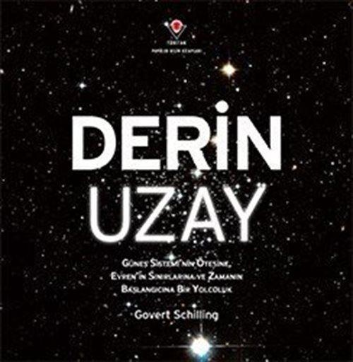 Tübitak Yayınları Derin Uzay / Güneş Sistemi'nin Ötesine, Evren'in Sınırlarına ve Zamanın Başlangıcına Bir Yolculuk