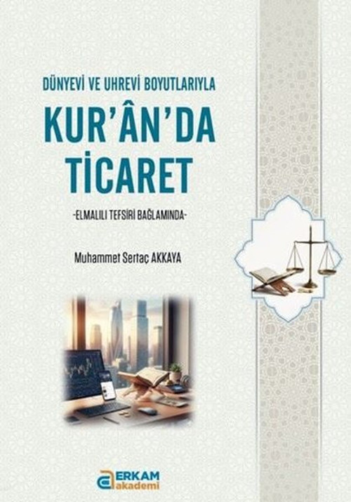 Dünyevi ve Uhrevi Boyutlarıyla Kur'an'da Ticaret - Elmalılı Tefsir Bağlamında