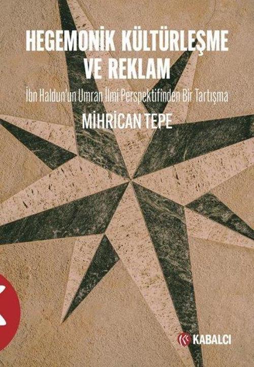 Hegemonik Kültürleşme ve Reklam - İbn Haldunun Umran İlmi Perspektifinden Bir Tartışma