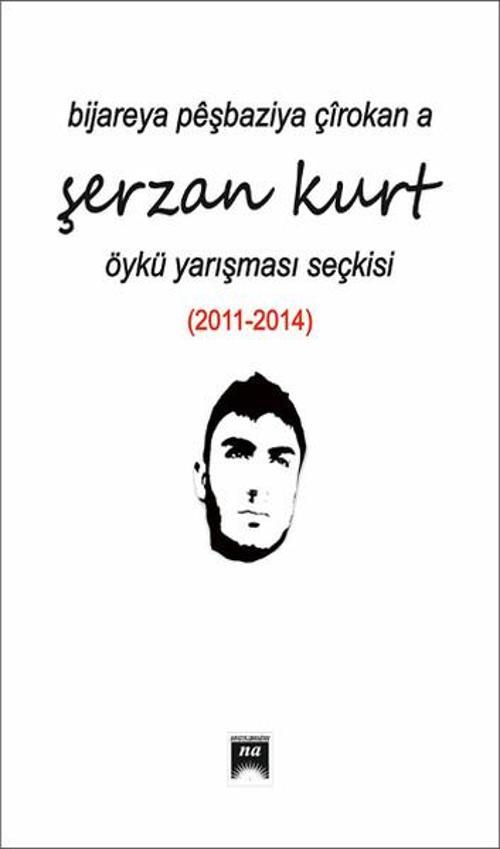 Bıjareya Peşbazıya Çirokan A Şerzan Kurt Öykü Yarışması Seçkisi