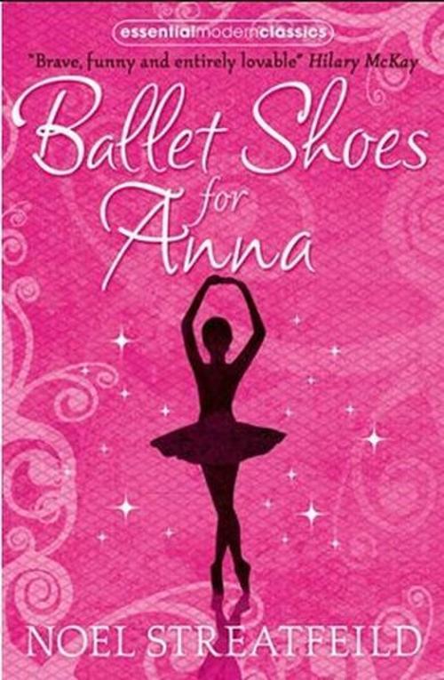 Ballet Shoes for Anna (Essential Modern Classics)