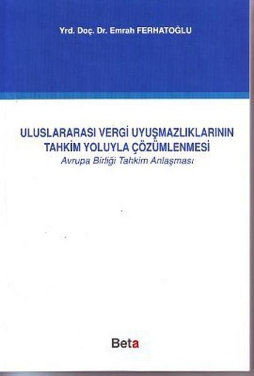 Uluslararası Vergi Uyuşmazlıklarının Tahkim Yoluyla Çözümlenmesi