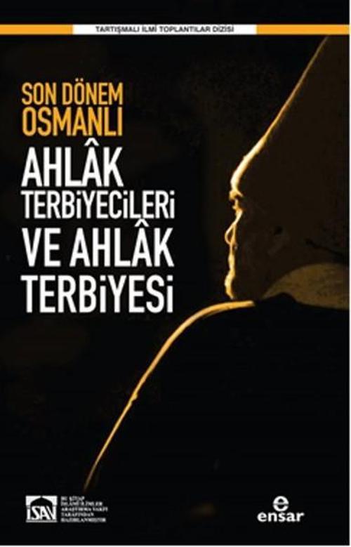 Son Dönem Osmanlı Ahlk Terbiyecileri ve Ahlak Terbiyesi