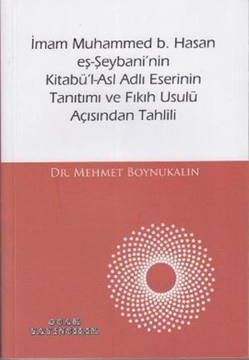 İmam Muhammed b. Hasan eş-Şeybani'nin Kitabü'l-Asl Adlı Eserinin Tanıtımı ve Fıkıh Usulü Açısından T