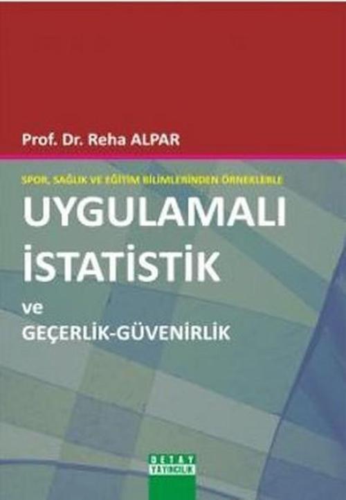 Spor Sağlık ve Eğitim Bilimlerinden Örneklerle Uygulamalı İstatistik ve Geçerlik - Güvenirlik