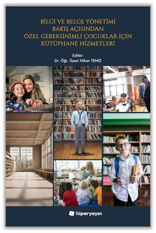 Bilgi ve Belge Yönetimi Bakış Açısından Özel Gereksinimli Çocuklar İçin Kütüphane Hizmetleri