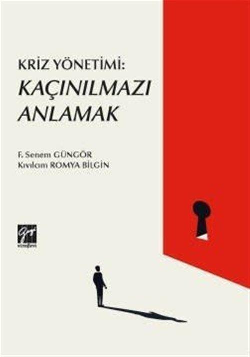 Gazi Kitabevi Kriz Yönetimi : Kaçınılmazı Anlamak