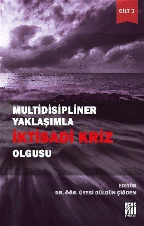 Gazi Kitabevi Multidisipliner Yaklaşımla İktisadi Kriz Olgusu Cilt: 3