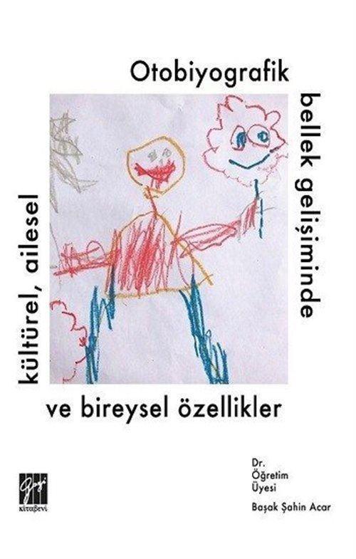 Gazi Kitabevi Otobiyografik Bellek Gelişiminde Kültürel, Ailesel ve Bireysel