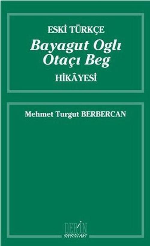 Eski Türkçe Bayagut Oglı Otaçı Beg Hikayesi