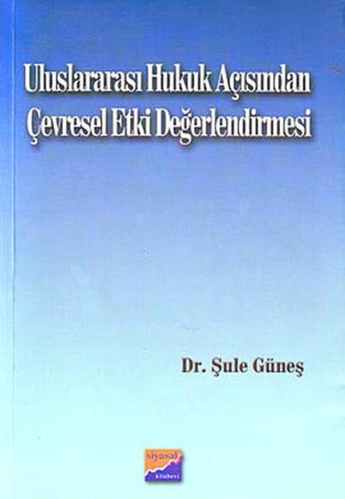 Uluslararası Hukuk Açısından Çevresel Etki Değerlendirmesi