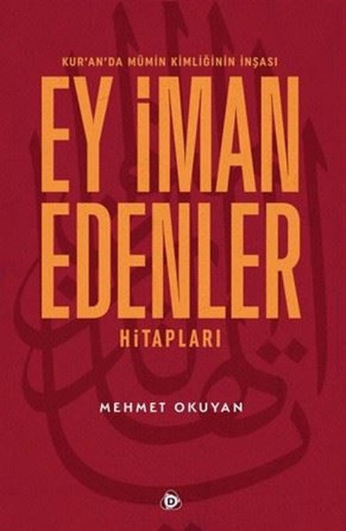 Ey İman Edenler Hitapları - Kur'an'da Mümin Kimliğinin İnşası