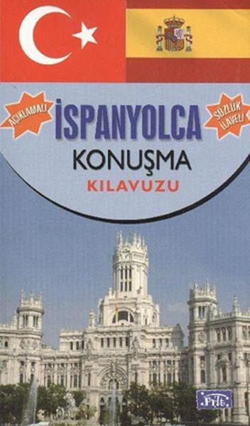 Açıklamalı İspanyolca Konuşma Kılavuzu-Sözlük İlaveli