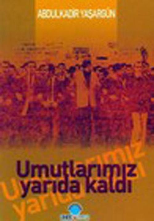 Umutlarımız Yarıda Kaldı