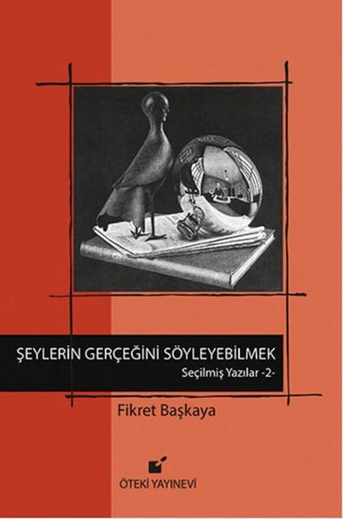 Şeylerin Gerçeğini Söyleyebilmek! - Seçilmiş Yazılar - 2