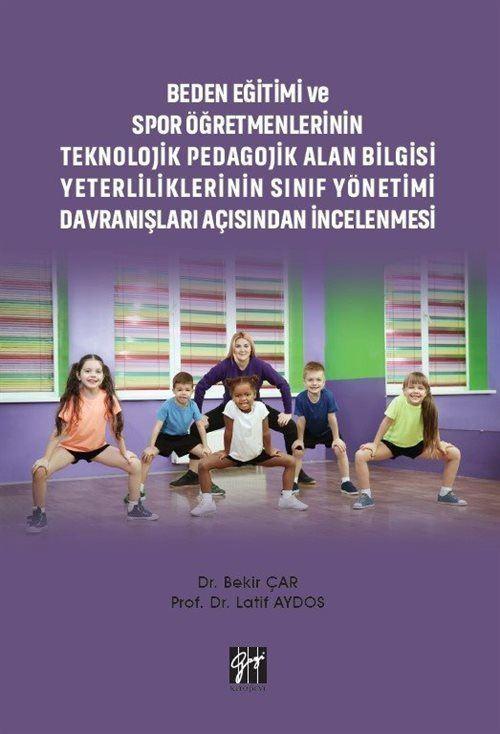 Beden Eğitimi ve Spor Öğretmenlerinin Teknolojik Pedagojik Alan Bilgisi Yeterliliklerinin Sınıf Yönetimi Davranışları...