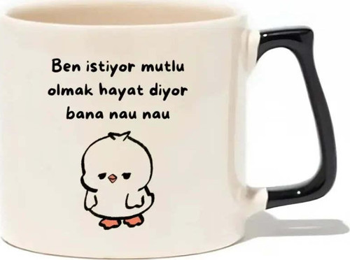 Ben İstiyor Mutlu Olmak Hayat Diyor Bana Nau Nau Lüks Kupa- Hediye Seramik Kupa
