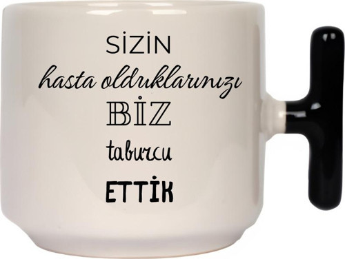 Sizin Hasta Aldıklarınız Biz Taburcu Ettik Latte Fincanı- Hediye Seramik Kupa