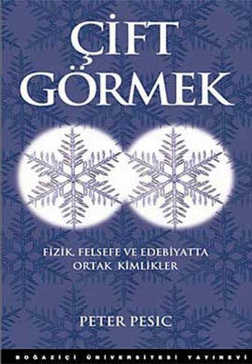Çift Görmek - Fizik Felsefe ve Edebiyatta Ortak Kimlikler