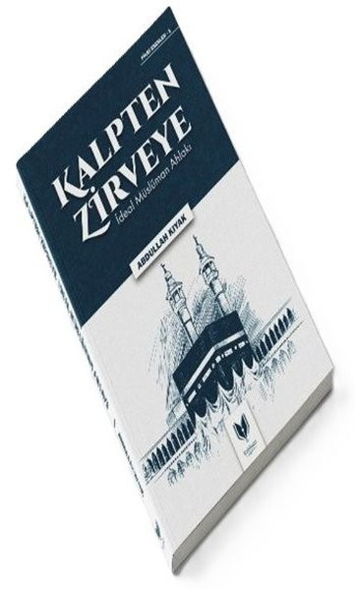Kalpten Zirveye İdeal Müslüman Ahlakı