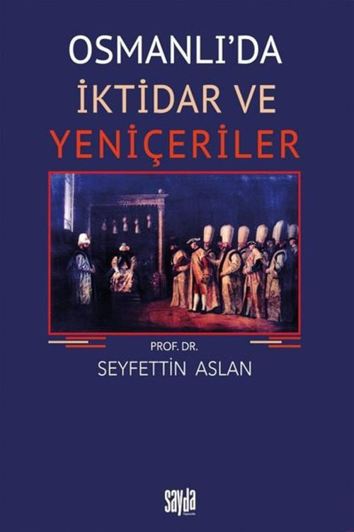 Osmanlı'da İktidar ve Yeniçeriler