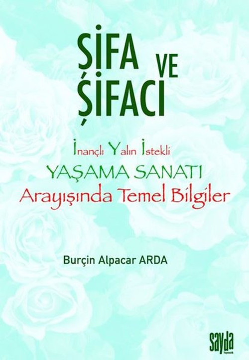 Şifa ve Şifacı: İnançlı Yalın İstekli Yaşama Sanatı Arayışında Temel Bilgiler