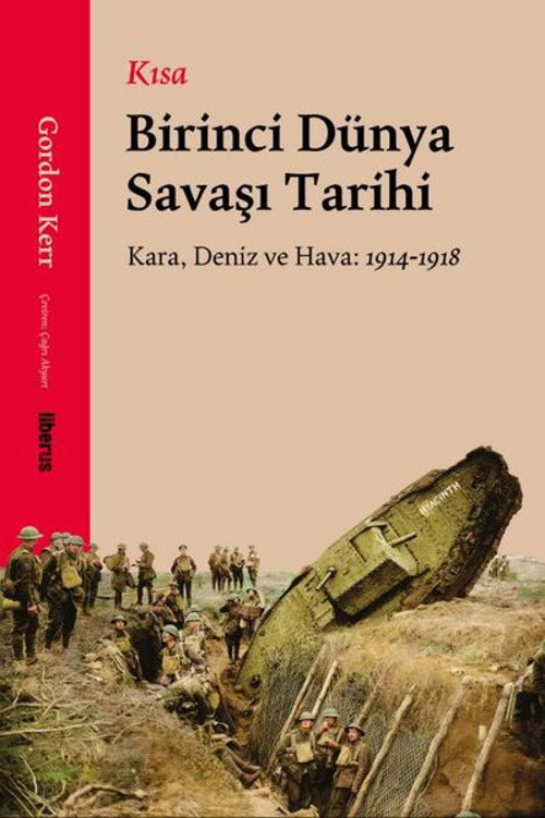 Kısa Birinci Dünya Savaşı Tarihi - Kara, Deniz ve Hava: 1914 - 1918