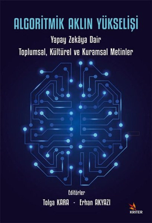 Algoritmik Aklın Yükselişi: Yapay Zekaya Dair Toplumsal, Kültürel ve Kuramsal Metinler