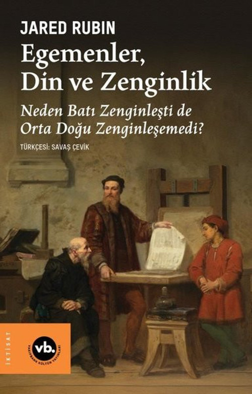 Egemenler Din ve Zenginlik - Neden Batı Zenginleşti de Orta Doğu Zenginleşemedi?