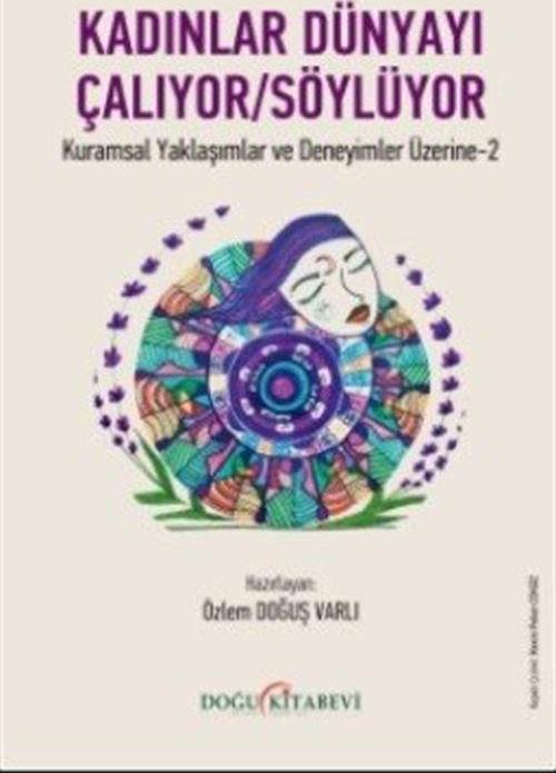 Kadınlar Dünyayı Çalıyor Söylüyor - Kuramsal Yaklaşımlar ve Deneyimler Üzerine-2