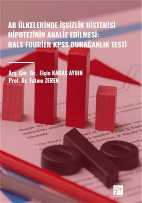AB Ülkelerinde İşsizlik Histerisi Hipotezinin Analiz Edilmesi: Rals Fourier Kpss Durağanlık Testi