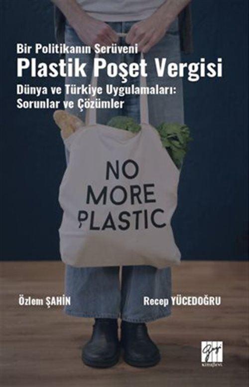 Bir Politikanın Serüveni Plastik Poşet Vergisi Dünya ve Türkiye Uygulamaları: Sorunlar Ve Çözümler