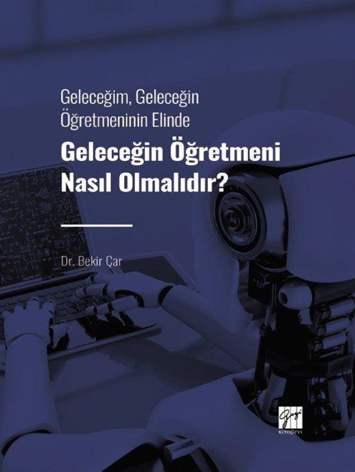 Geleceğin Öğretmeni Nasıl Olmalıdır? - Geleceğim, Geleceğin Öğretmeninin Elinde