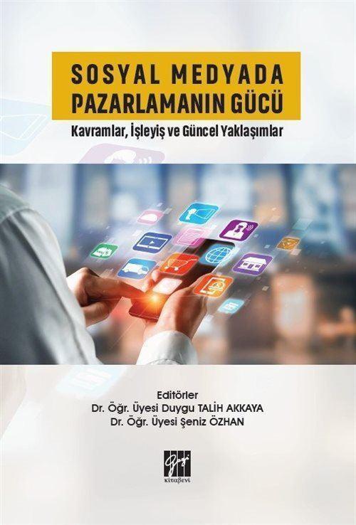 Sosyal Medyada Pazarlamanın Gücü - Kavramlar, İşleyiş ve Güncel Yaklaşımlar